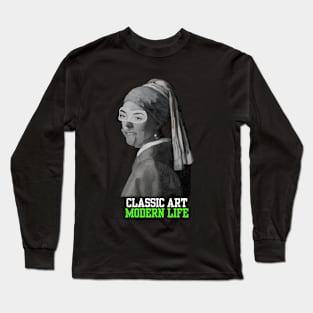 Classic Art, Modern Life. Johannes Vermeer’s Girl with a Pearl Earring. Sarcastic and Funny Design Long Sleeve T-Shirt